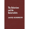 The Unitarians and Universalists