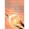 The Day My World Stopped: A Mother's Extraordinary Journey to Find Proof of Eternal Life