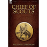 Chief of Scouts-as Pilot to Emigrant and Government Trains, Across the Plains of the Western Frontier