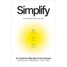 Simplify: Do 50 Percent More with 50 Percent Less