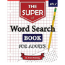 The Super Word Search Book For Adults: Brain Training With The Best Word Search Puzzles Books