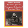 Innovator or Imitator: Napoleon's Operational Concepts and the Legacies of Bourcet and Guibert