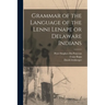 Grammar of the Language of the Lenni Lenape or Delaware Indians