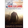 Lord, Heal Our Land: A Call to Prayer for America