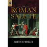 The Roman Salute: Cinema, History, Ideology