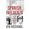 SPANISH INFLUENZA - The Story of the Epidemic That Swept America From the Newspaper Reports of 1918