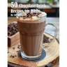 50 Chocolate Drink Recipes for Home