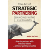 The Art of Strategic Partnering: Dancing with Elephants