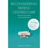 Reconsidering Patient Centred Care: Between Autonomy and Abandonment