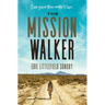 The Mission Walker: I Was Given Three Months to Live...