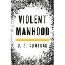 Violent Manhood