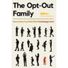 The Opt-Out Family: How to Give Your Kids What Technology Can't