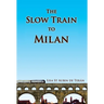 The Slow Train to Milan