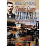 Border Queen Caldwell: Toughest Town on the Chisholm Trail