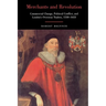 Merchants and Revolution: Commercial Change, Political Conflict, and London's Overseas Traders, 1550-1653