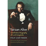 Tarzan Alive: A Definitive Biography of Lord Greystoke