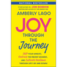 Joy Through the Journey: Shift Your Mindset, Embrace the Present Moment, and Cultivate Resilience Through Life's Ups and Downs