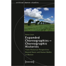 Expanded Choreographies - Choreographic Histories: Trans-Historical Perspectives Beyond Dance and Human Bodies in Motion