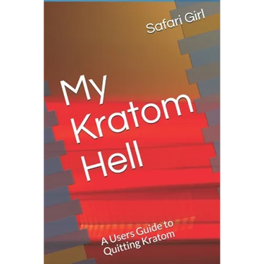 My Kratom Hell: A Users Guide to Quitting Kratom