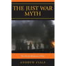 The Just War Myth: The Moral Illusions of War