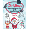 Christmas Alphabet Dot to Dot and Coloring Letter Tracing Book for Kids: ABC Alphabet Dot to Dot Activity Book Fun Children's Christmas Gift or Presen