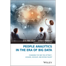 People Analytics in the Era of Big Data: Changing the Way You Attract, Acquire, Develop, and Retain Talent