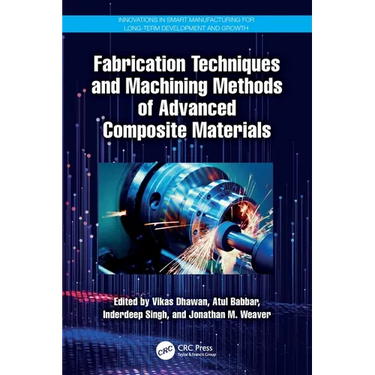 Fabrication Techniques and Machining Methods of Advanced Composite Materials