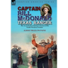 Captain Bill McDonald Texas Ranger: the Account of a Famous Lawman of the South-Western Frontier