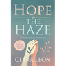 Hope in the Haze: A Dementia Caregiver Guide: Practical Techniques to Tackle Confusion, Lighten Emotional Burdens, and Empower You and Your Loved One