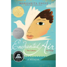 Enchanted Air: Two Cultures, Two Wings: A Memoir