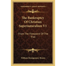 The Bankruptcy Of Christian Supernaturalism V1: From The Viewpoint Of The Trial