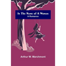 In the Name of a Woman; A Romance