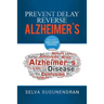 Prevent, Delay, Reverse Alzheimer's: Prevent Cognitive Decline and Restore Your Brain Health