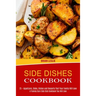 Side Dishes Cookbook: 25 + Appetizers, Sides, Dishes and Desserts That Your Family Will Love (A Yummy Corn Side Dish Cookbook You Will Love)