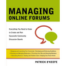 The Managing Online Forums: Everything You Need to Know to Create and Run Successful Community Discussion Boards