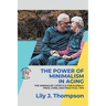 The Power of Minimalism in Aging-Embracing Simplicity for a Fulfilling Life: The Minimalist Lifestyle for Elderly: Pros, Cons, and Practical Tips