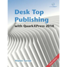 Desk Top Publishing with QuarkXPress 2018: Making the most of the world's most powerful layout application