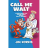 Call Me Walt: Everything You Never Knew About Walt Disney