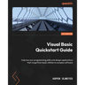 Visual Basic Quickstart Guide: Improve your programming skills and design applications that range from basic utilities to complex software