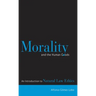 Morality and the Human Goods: An Introduction to Natural Law Ethics