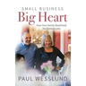 Small Business Big Heart: How One Family Redefined the Bottom Line