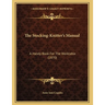 The Stocking-Knitter's Manual: A Handy Book For The Worktable (1870)