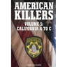 AMERICAN KILLERS VOL. 5 California A to C.