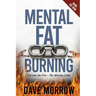 Mental Fat Burning: Fat into the Fire - The Missing Links
