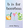 B is for Bourbon