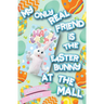 My Only Real Friend is the Easter Bunny at the Mall