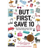 But First, Save 10: The One Simple Money Move That Will Change Your Life