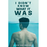 I Didn't Know What It Was