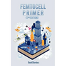 Femtocell Primer (2nd Edition)