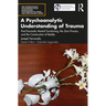 A Psychoanalytic Understanding of Trauma: Post-Traumatic Mental Functioning, the Zero Process, and the Construction of Reality